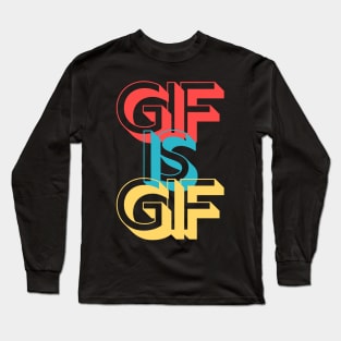 Gif is Gif Graphics Interchange Format Pronunciation Long Sleeve T-Shirt